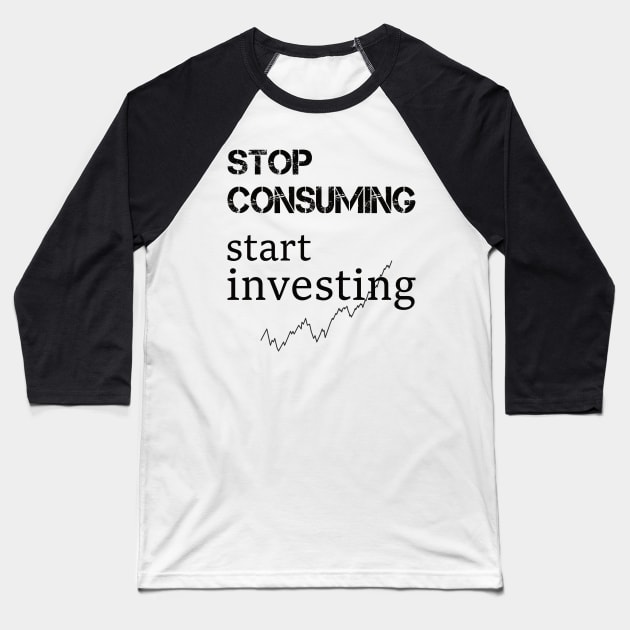 stop consuming start investing Baseball T-Shirt by SpassmitShirts